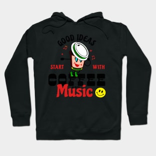 Good ideas start with coffee and music Hoodie